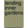 Tending Inner Gardens door Lesly Irene Shore