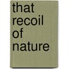That Recoil Of Nature door Craig Grimes