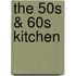 The 50s & 60s Kitchen