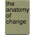 The Anatomy Of Change