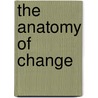 The Anatomy Of Change by John Damm Scheuer
