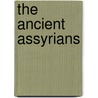 The Ancient Assyrians door Mark Healy