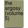 The Argosy (Volume 5) door Charles William Wood