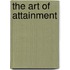 The Art Of Attainment