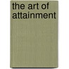 The Art Of Attainment by Tony Blishen