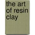 The Art Of Resin Clay