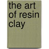 The Art Of Resin Clay door Sherri Haab