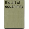 The Art of Equanimity door Emery De Gaal Gyulai