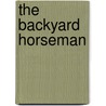 The Backyard Horseman door Ron Rude