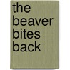 The Beaver Bites Back by Frank E. Manning