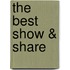 The Best Show & Share