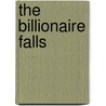 The Billionaire Falls door Melody Anne
