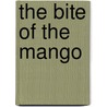 The Bite Of The Mango door Susan McClelland