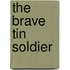 The Brave Tin Soldier
