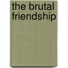 The Brutal Friendship door F.W. Deakin
