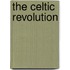 The Celtic Revolution