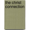 The Christ Connection by Roy Abraham Varghese