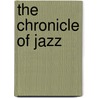 The Chronicle Of Jazz by Mervyn Cooke