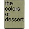 The Colors of Dessert door Onbekend