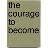 The Courage To Become by Paul Kurtz