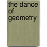 The Dance Of Geometry by Brian Howell