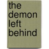 The Demon Left Behind door Marie Jakober