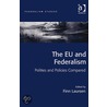 The Eu And Federalism by Finn Laursen
