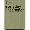 The Everyday Uncommon door Terese Coe