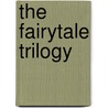 The Fairytale Trilogy door Valerie Gribben