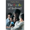 The Faiths Of Ireland by Stephen Skuce