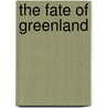 The Fate Of Greenland door Richard Alley