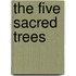 The Five Sacred Trees