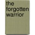 The Forgotten Warrior