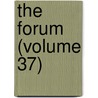 The Forum (Volume 37) door Lorettus Sutton Metcalf