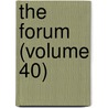 The Forum (Volume 40) door Lorettus Sutton Metcalf