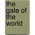 The Gale Of The World