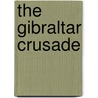 The Gibraltar Crusade door Joseph F. O'Callaghan