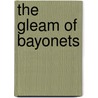 The Gleam Of Bayonets by James V. Murfin