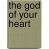 The God of Your Heart door Kimberly Calistro
