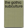 The Gothic Subculture door Sasha Blum