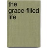 The Grace-Filled Life door Maxie D. Dunnam