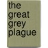 The Great Grey Plague