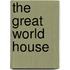 The Great World House