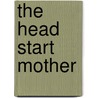 The Head Start Mother by Barbara J. Peters
