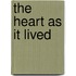 The Heart As It Lived
