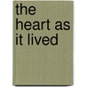 The Heart As It Lived door Mansell Robinson