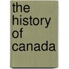 The History of Canada door Scott W. See
