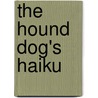 The Hound Dog's Haiku by Michael J. Rosen