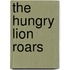 The Hungry Lion Roars