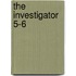 The Investigator  5-6